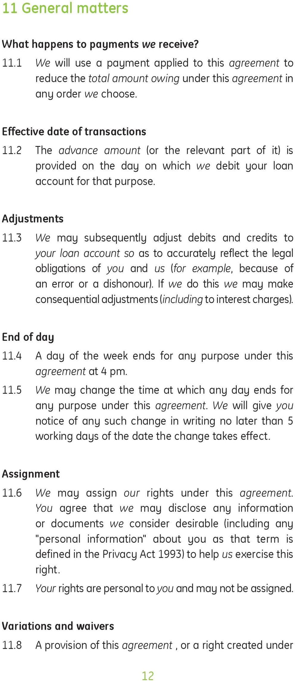 3 We may subsequently adjust debits and credits to your loan account so as to accurately reflect the legal obligations of you and us (for example, because of an error or a dishonour).