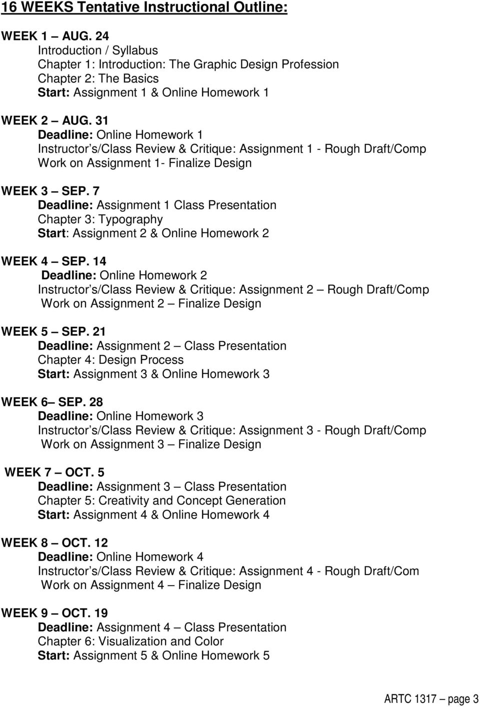 31 Deadline: Online Homework 1 Instructor s/class Review & Critique: Assignment 1 - Rough Draft/Comp Work on Assignment 1- Finalize Design WEEK 3 SEP.