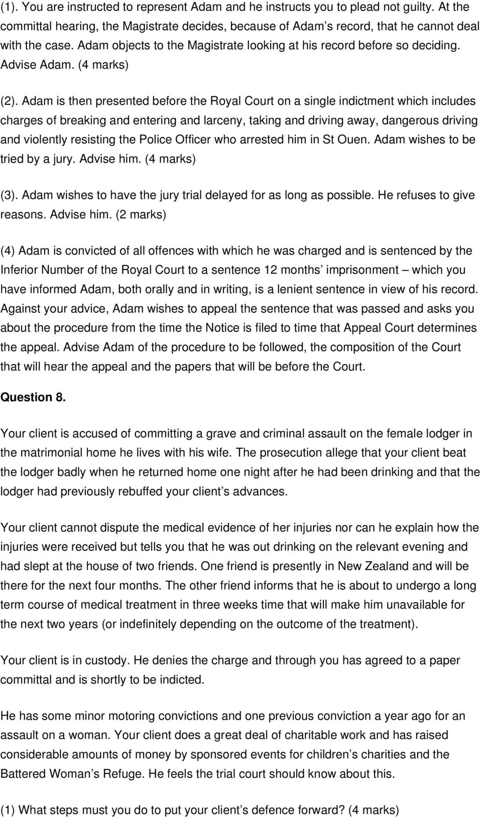 Adam is then presented before the Royal Court on a single indictment which includes charges of breaking and entering and larceny, taking and driving away, dangerous driving and violently resisting