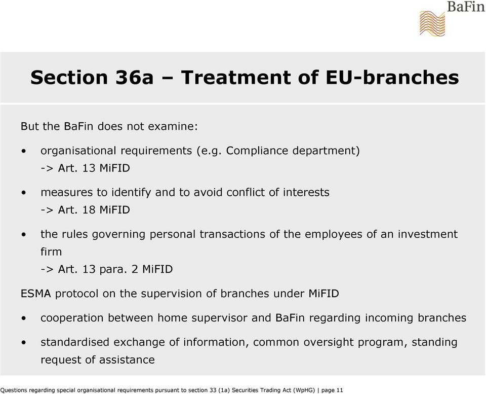 18 MiFID the rules governing personal transactions of the employees of an investment firm -> Art. 13 para.