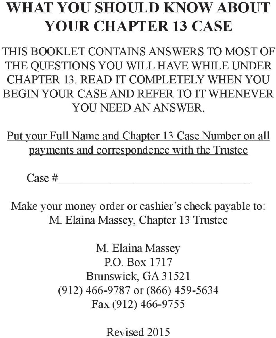 Put your Full Name and Chapter 13 Case Number on all payments and correspondence with the Trustee Case # Make your money order or