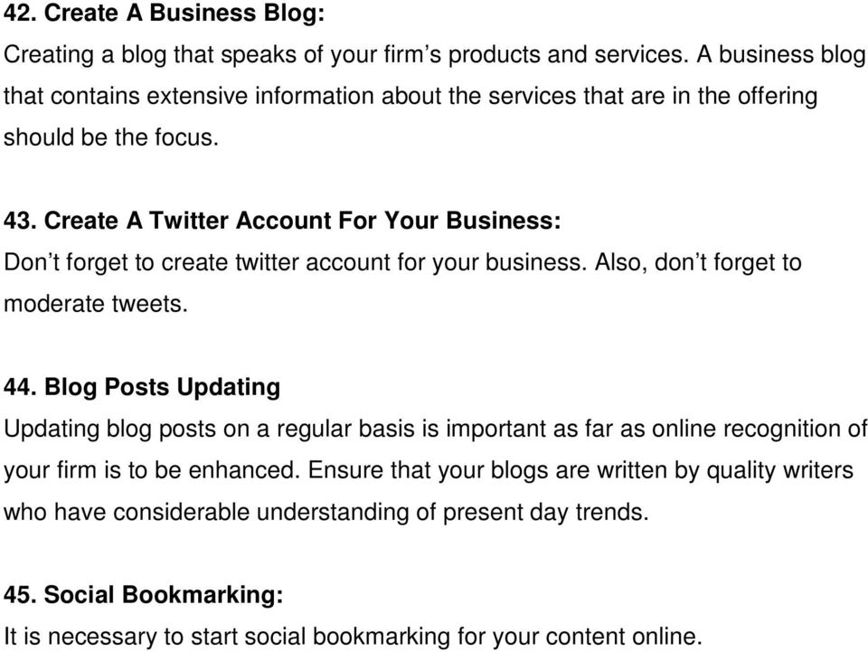 Create A Twitter Account For Your Business: Don t forget to create twitter account for your business. Also, don t forget to moderate tweets. 44.