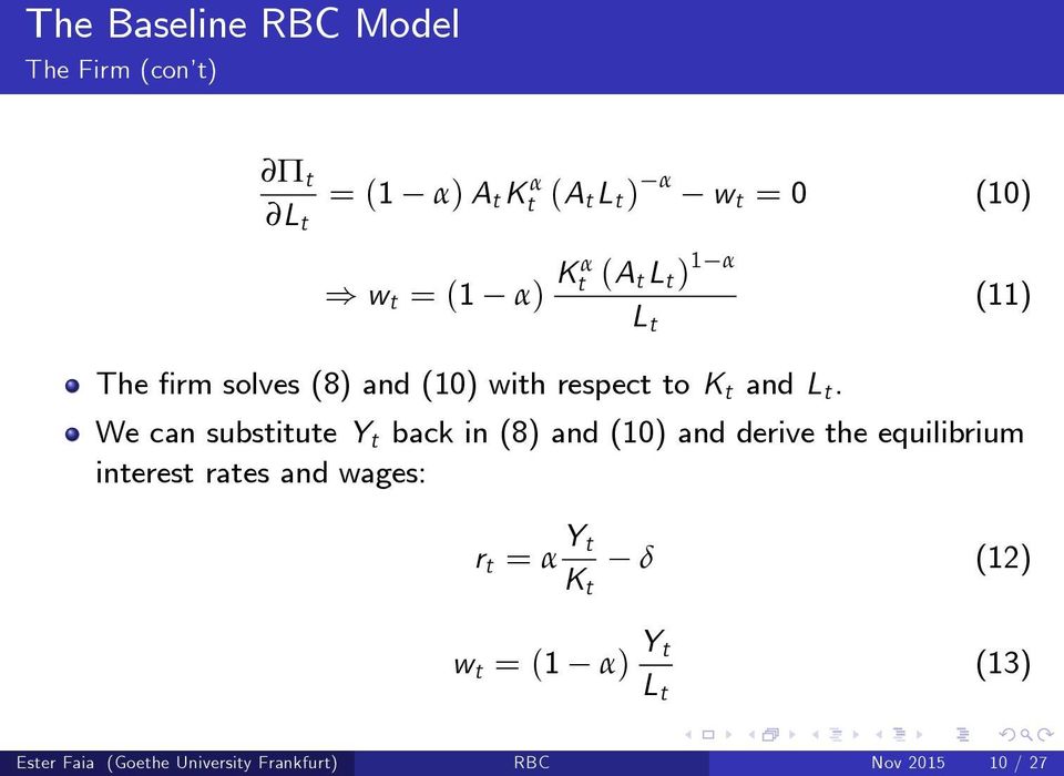 We can substitute Y t back in (8) and (10) and derive the equilibrium interest rates and