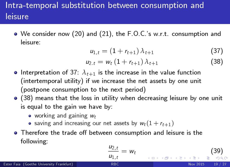 consumption to the next period) (38) means that the loss in utility when decreasing leisure by one unit is equal to the gain we have by: working and gaining w t saving and