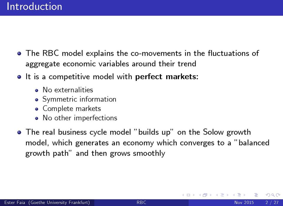 other imperfections The real business cycle model builds up on the Solow growth model, which generates an economy