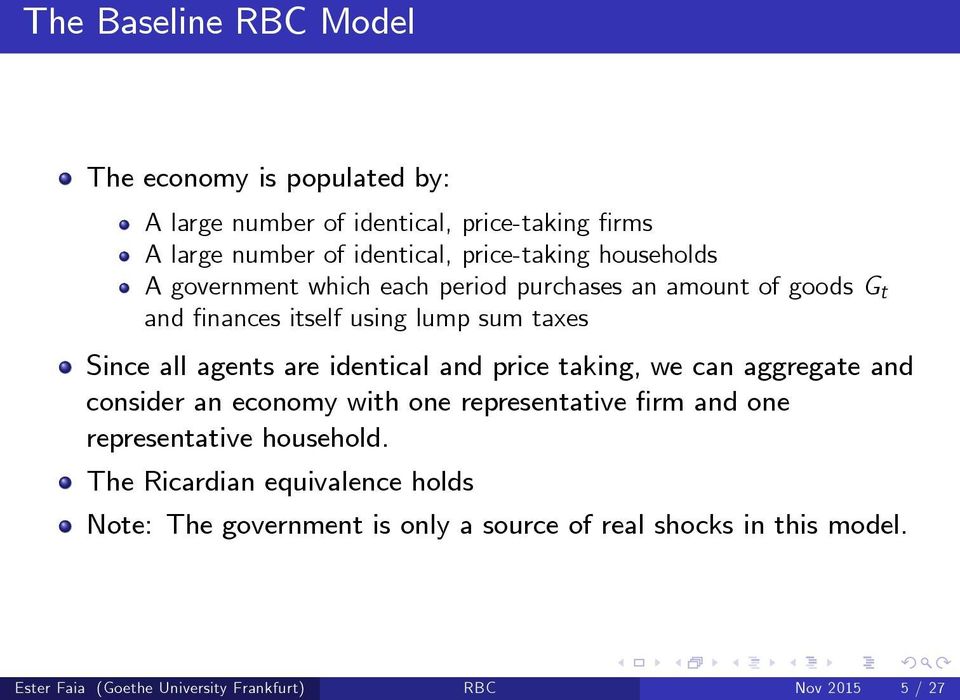 price taking, we can aggregate and consider an economy with one representative rm and one representative household.