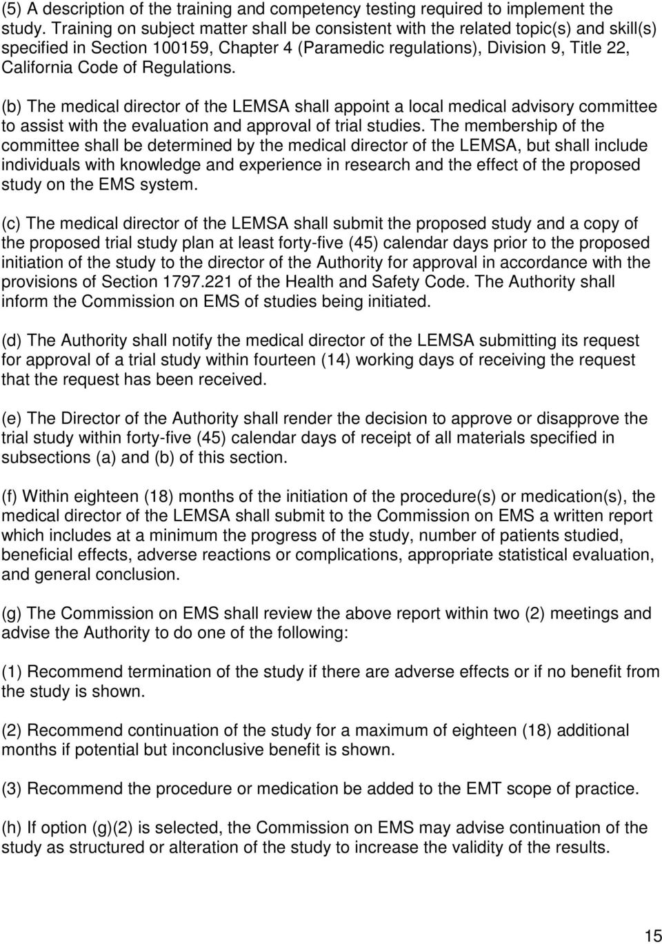 Regulations. (b) The medical director of the LEMSA shall appoint a local medical advisory committee to assist with the evaluation and approval of trial studies.