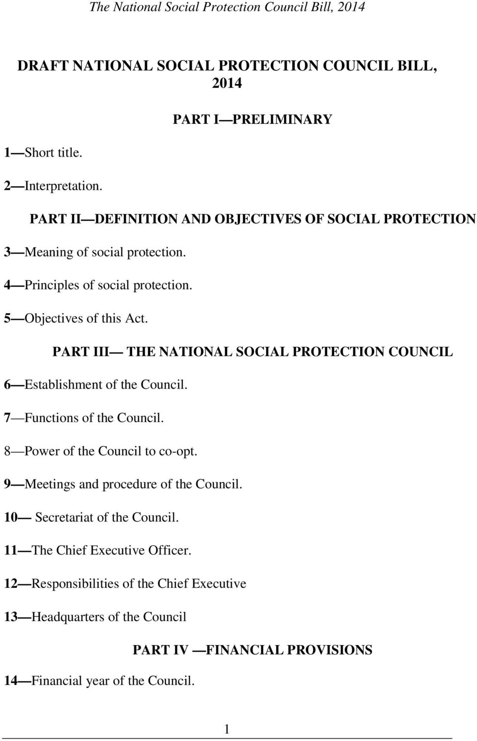 5 Objectives of this Act. PART III THE NATIONAL SOCIAL PROTECTION COUNCIL 6 Establishment of the Council. 7 Functions of the Council.