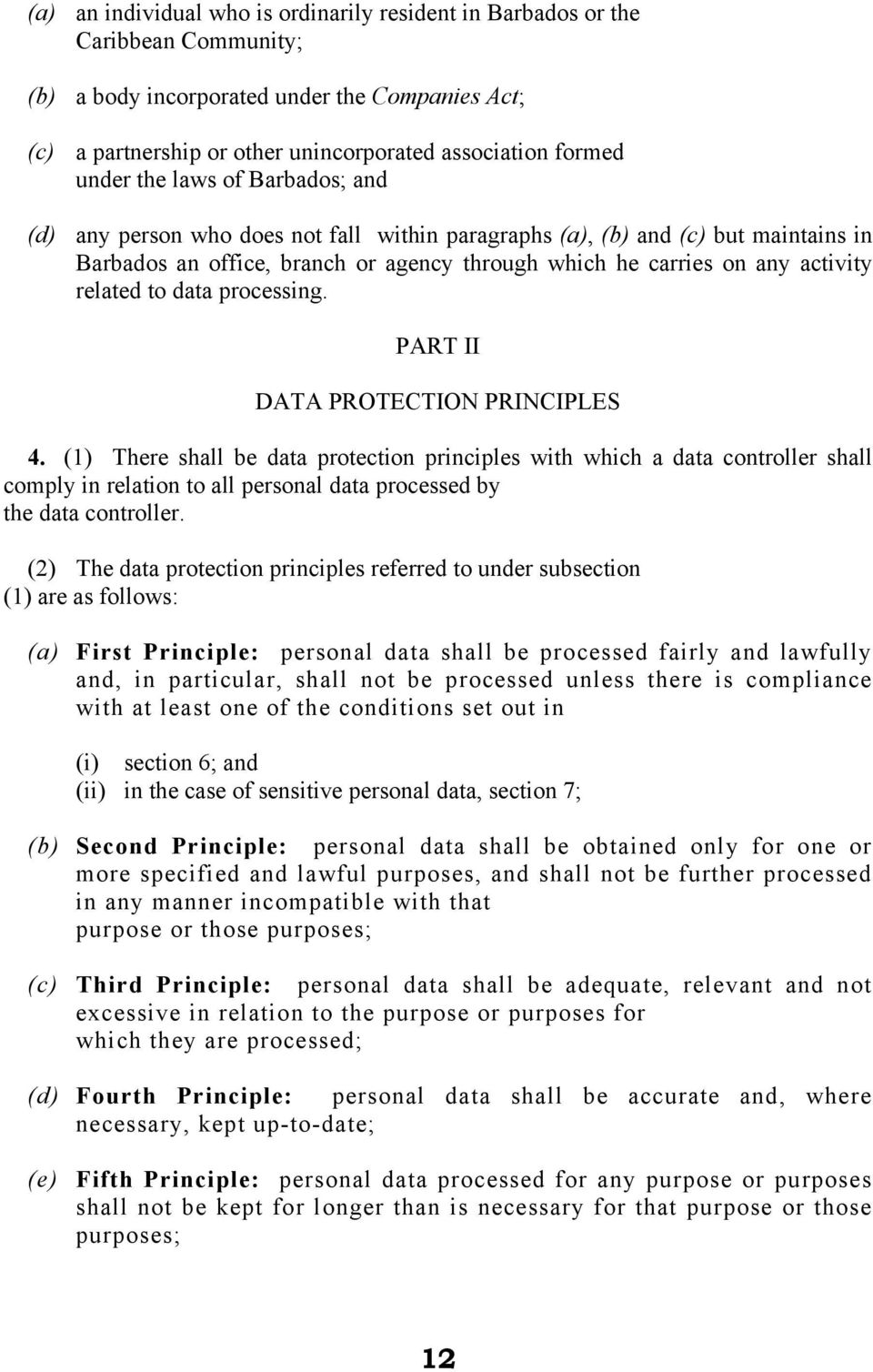 related to data processing. PART II DATA PROTECTION PRINCIPLES 4.