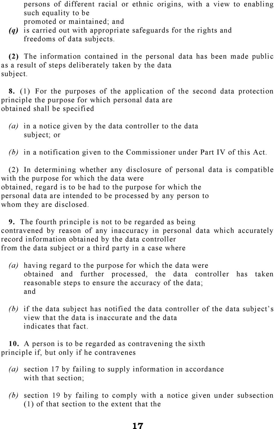 (1) For the purposes of the application of the second data protection principle the purpose for which personal data are obtained shall be specified (a) in a notice given by the data controller to the