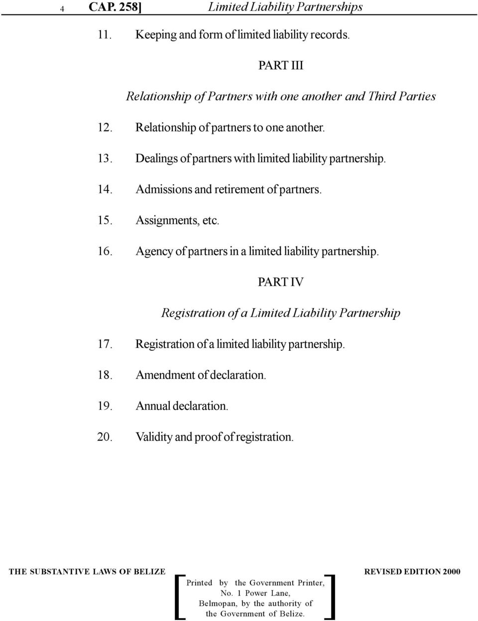 Dealings of partners with limited liability partnership. 14. Admissions and retirement of partners. 15. Assignments, etc. 16.