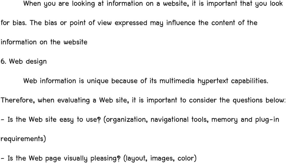 Web design Web information is unique because of its multimedia hypertext capabilities.