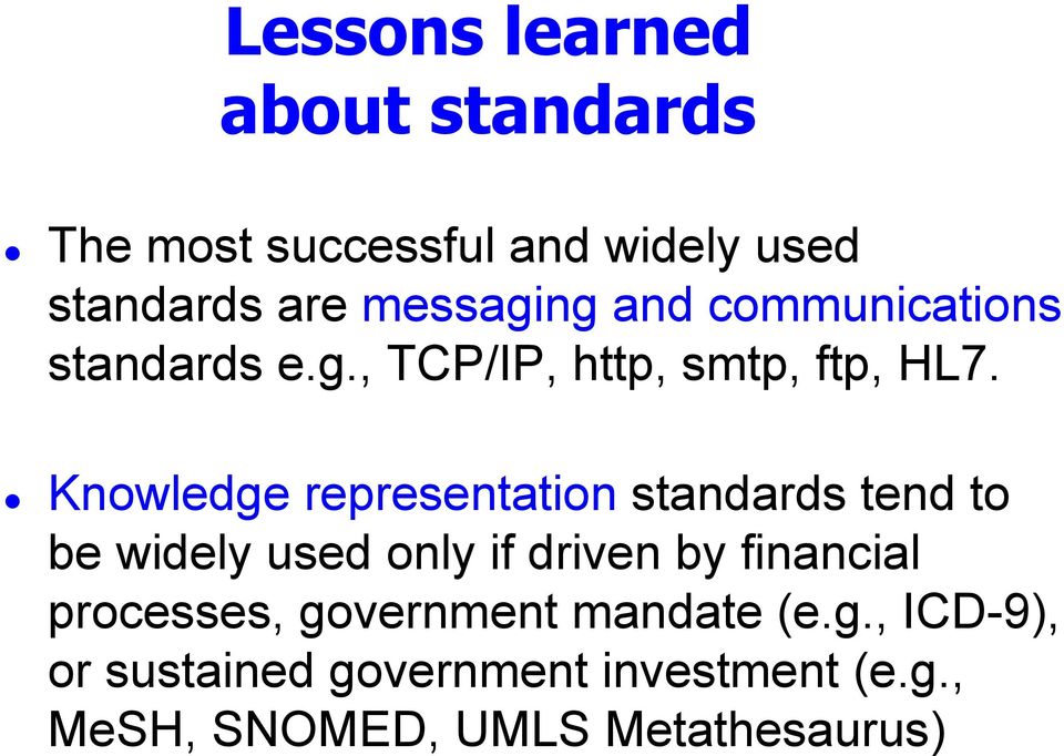 Knowledge representation standards tend to be widely used only if driven by financial