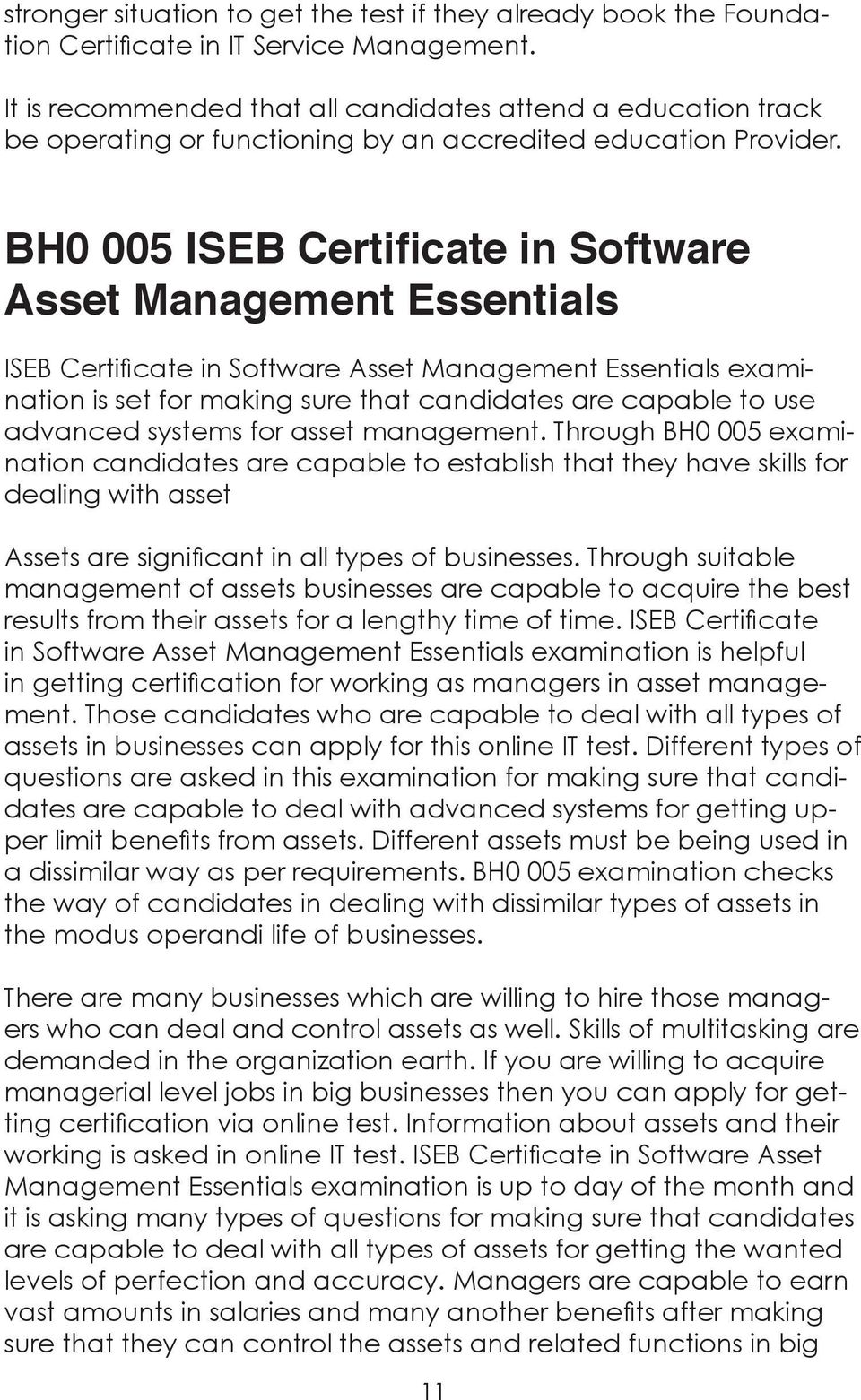 BH0 005 ISEB Certificate in Software Asset Management Essentials ISEB Certificate in Software Asset Management Essentials examination is set for making sure that candidates are capable to use