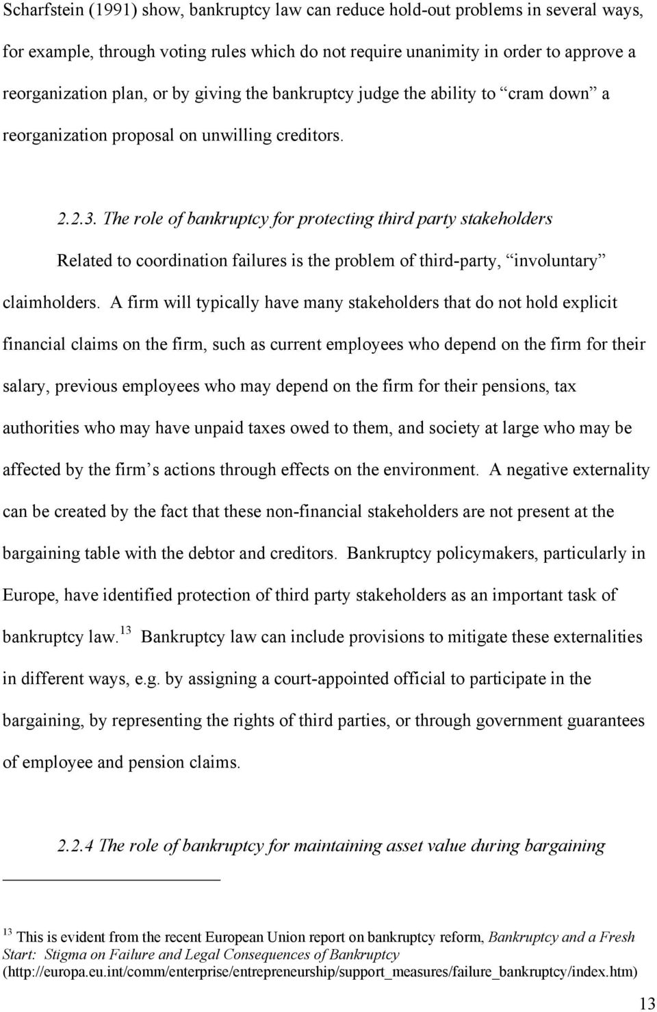 The role of bankruptcy for protecting third party stakeholders Related to coordination failures is the problem of third-party, involuntary claimholders.