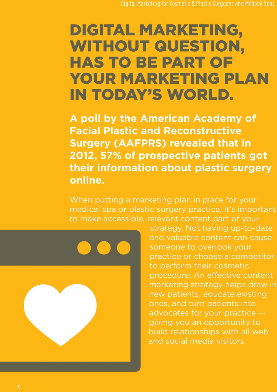 When putting a marketing plan in place for your medical spa or plastic surgery practice, it s important to make accessible, relevant content part of your strategy.