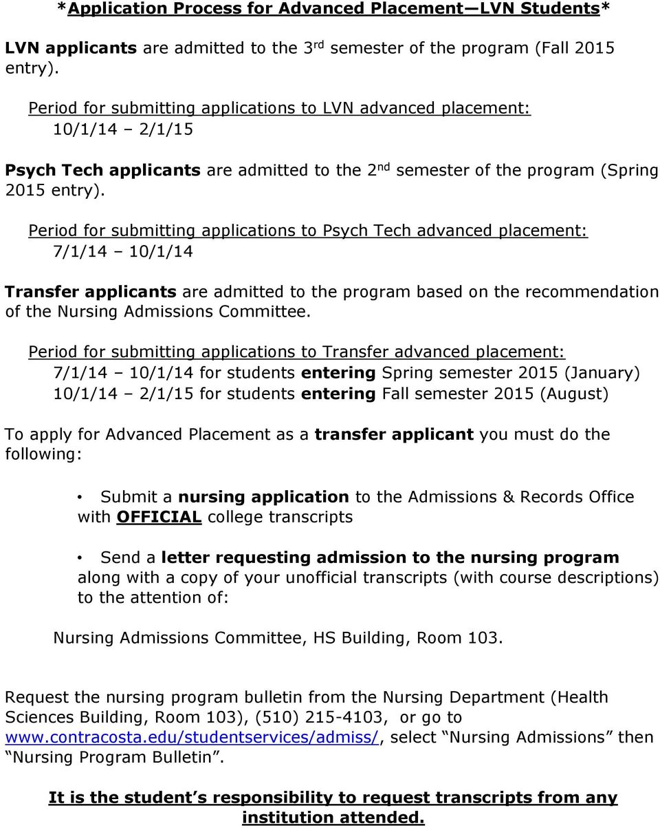 Period for submitting applications to Psych Tech advanced placement: 7/1/14 10/1/14 Transfer applicants are admitted to the program based on the recommendation of the Nursing Admissions Committee.