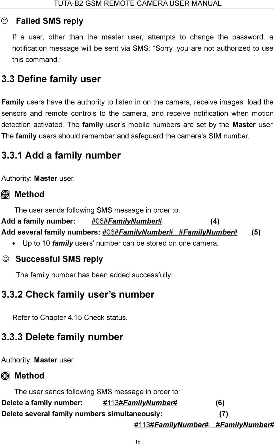 The family user s mobile numbers are set by the Master user. The family users should remember and safeguard the camera s SIM number. 3.3.1 Add a family number Authority: Master user.