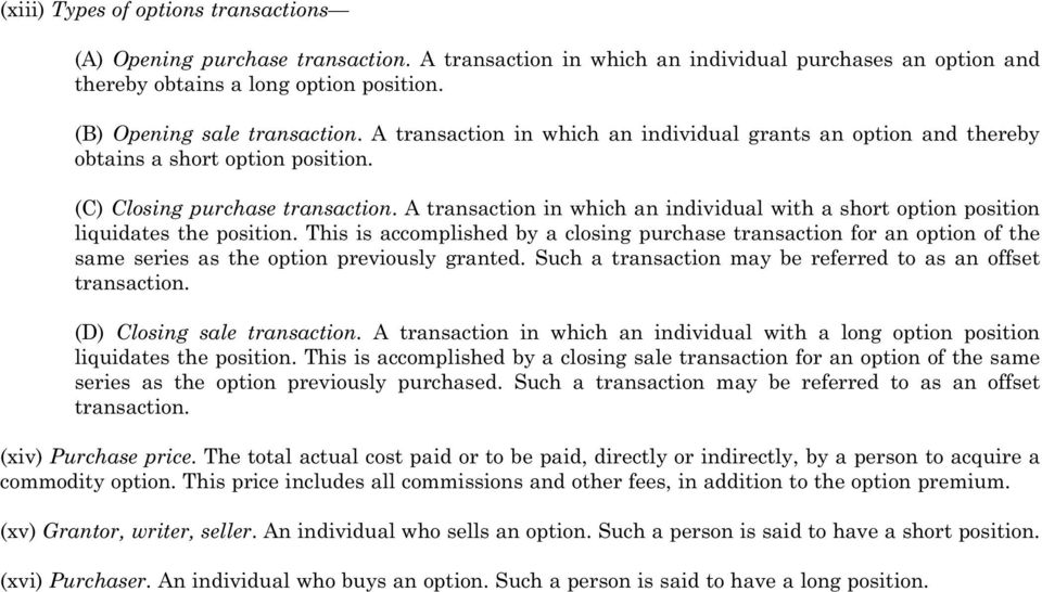A transaction in which an individual with a short option position liquidates the position.