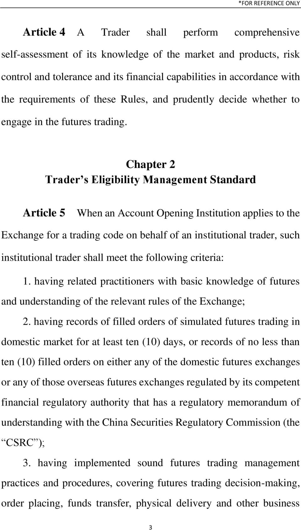Chapter 2 Trader s Eligibility Management Standard Article 5 When an Account Opening Institution applies to the Exchange for a trading code on behalf of an institutional trader, such institutional