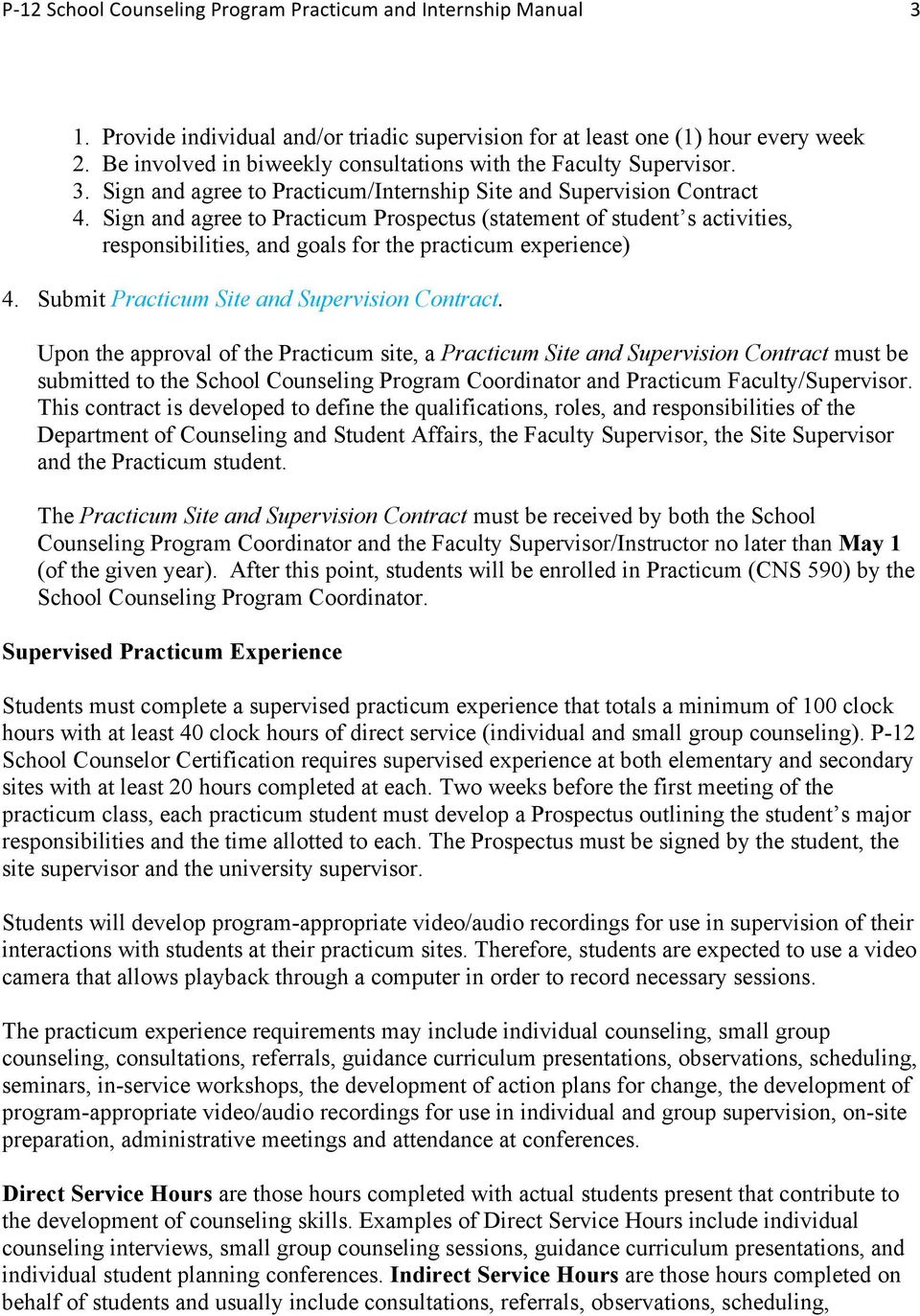 Sign and agree to Practicum Prospectus (statement of student s activities, responsibilities, and goals for the practicum experience) 4. Submit Practicum Site and Supervision Contract.