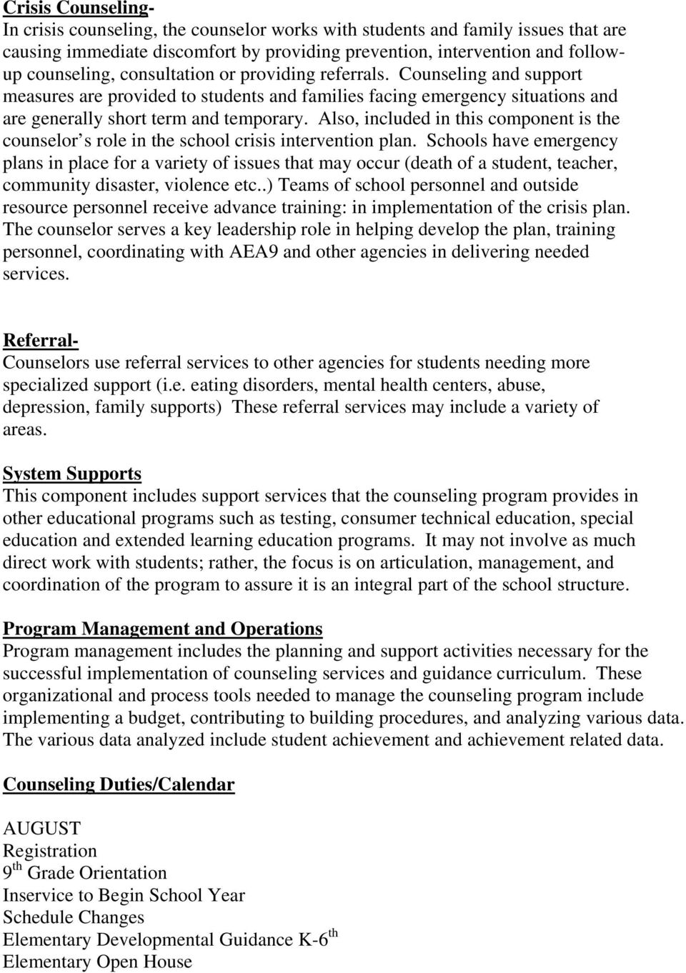 Also, included in this component is the counselor s role in the school crisis intervention plan.