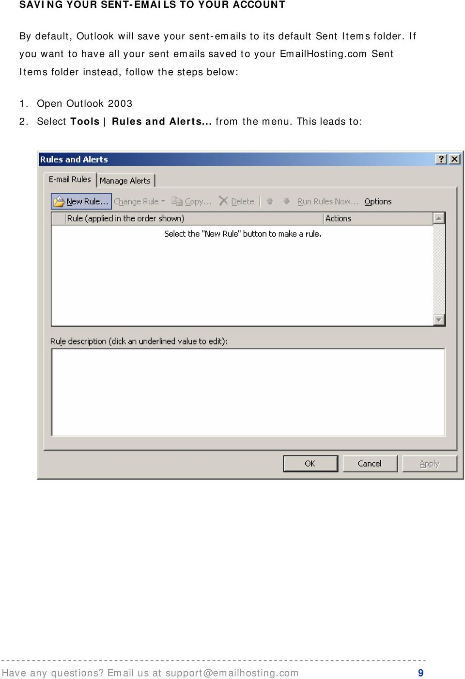 com Sent Items folder instead, follow the steps below: 1. Open Outlook 2003 2.
