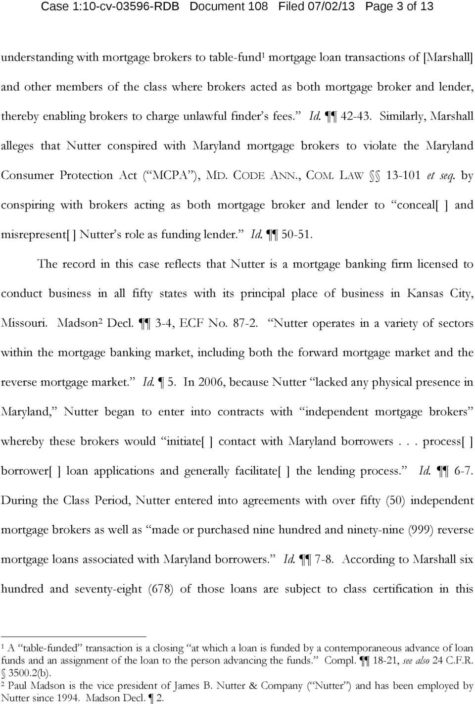 Similarly, Marshall alleges that Nutter conspired with Maryland mortgage brokers to violate the Maryland Consumer Protection Act ( MCPA ), MD. CODE ANN., COM. LAW 13-101 et seq.