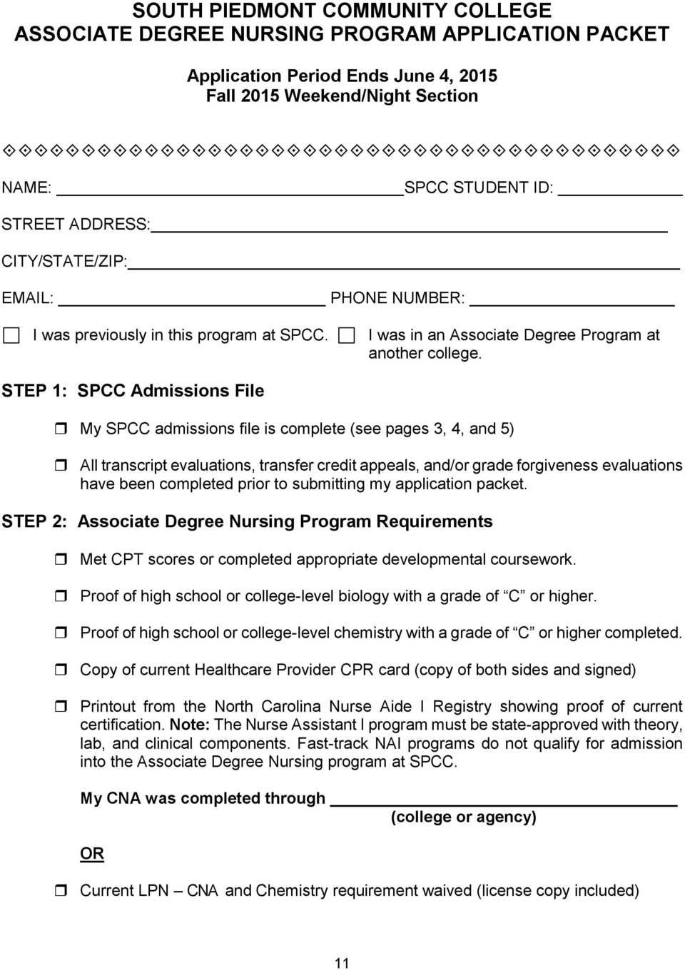 STEP 1: SPCC Admissions File My SPCC admissions file is complete (see pages 3, 4, and 5) All transcript evaluations, transfer credit appeals, and/or grade forgiveness evaluations have been completed