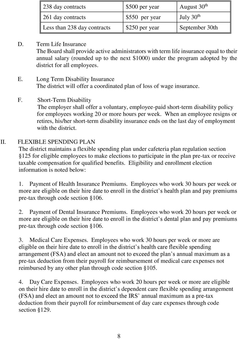 all employees. E. Long Term Disability Insurance The district will offer a coordinated plan of loss of wage insurance. F.
