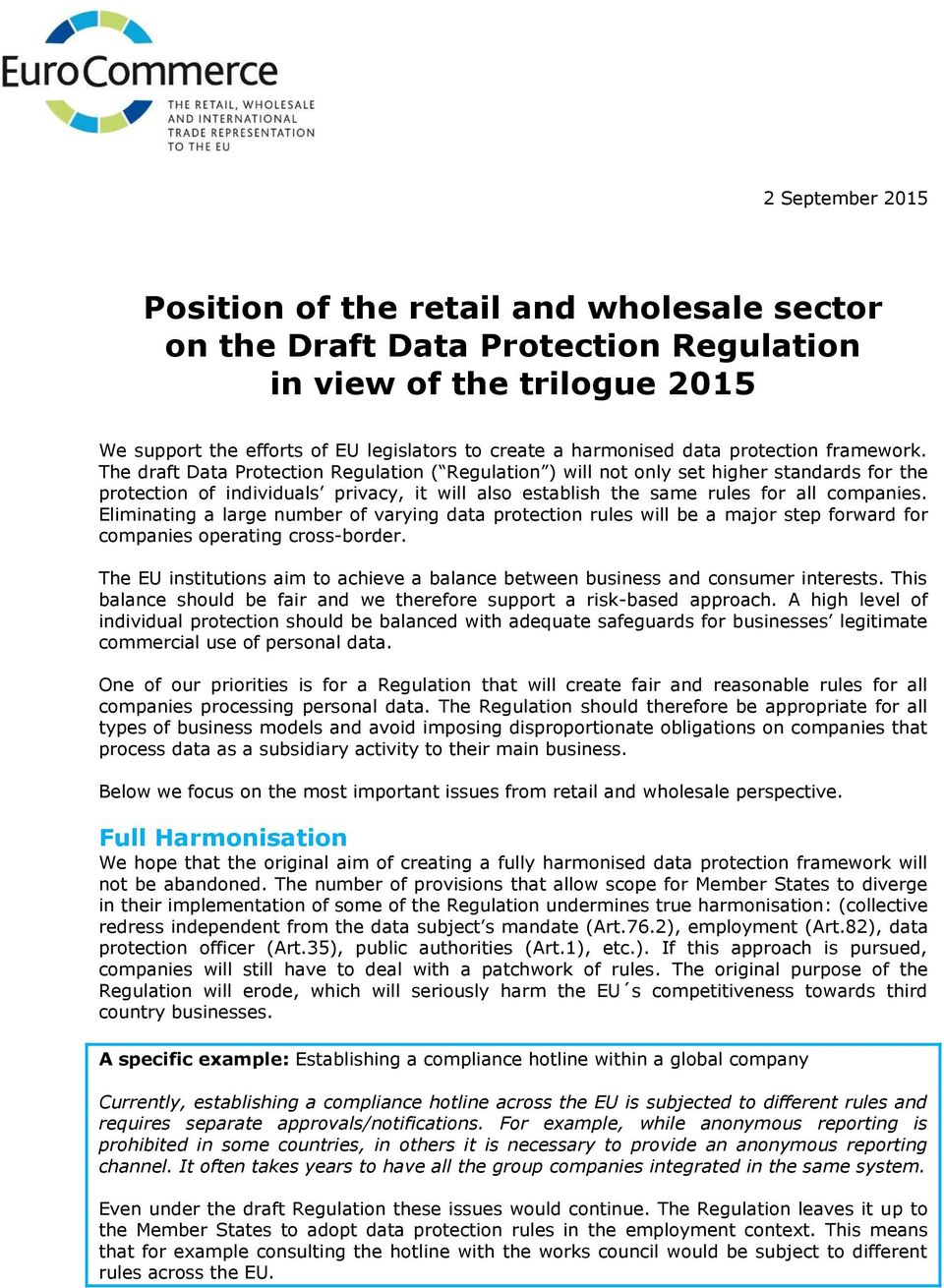 The draft Data Protection Regulation ( Regulation ) will not only set higher standards for the protection of individuals privacy, it will also establish the same rules for all companies.