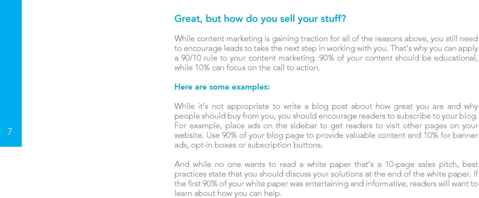 Here are some examples: 7 While it s not appropriate to write a blog post about how great you are and why people should buy from you, you should encourage readers to subscribe to your blog.