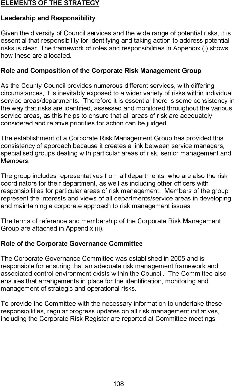 Role and Composition of the Corporate Risk Management Group As the County Council provides numerous different services, with differing circumstances, it is inevitably exposed to a wider variety of