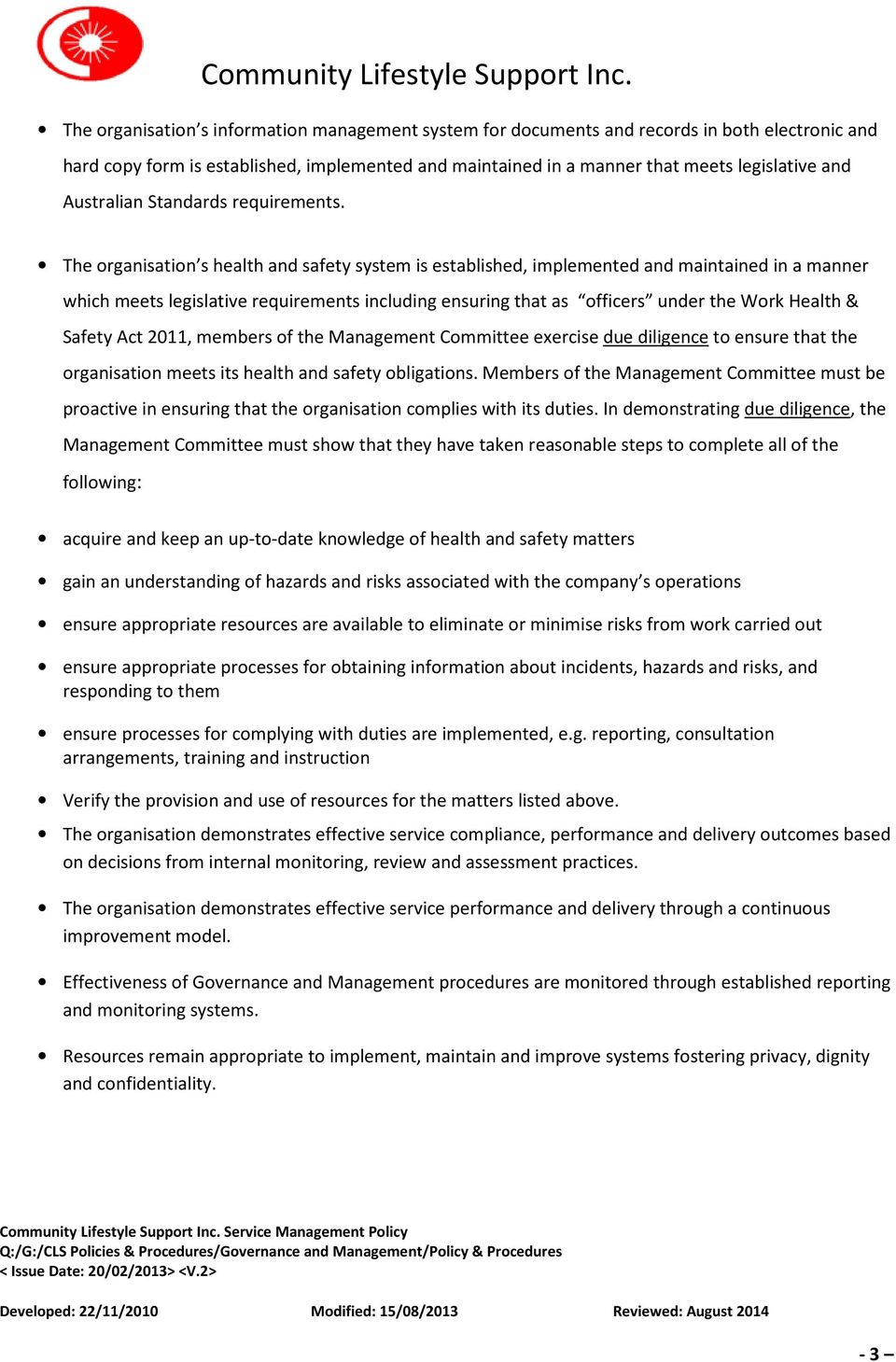 The organisation s health and safety system is established, implemented and maintained in a manner which meets legislative requirements including ensuring that as officers under the Work Health &
