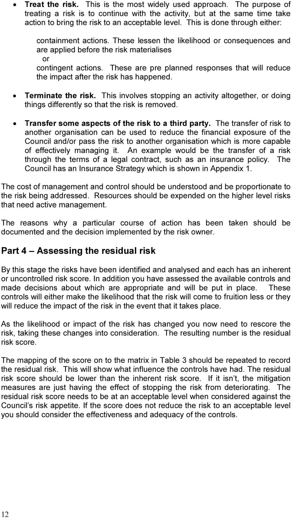 These are pre planned responses that will reduce the impact after the risk has happened. Terminate the risk.