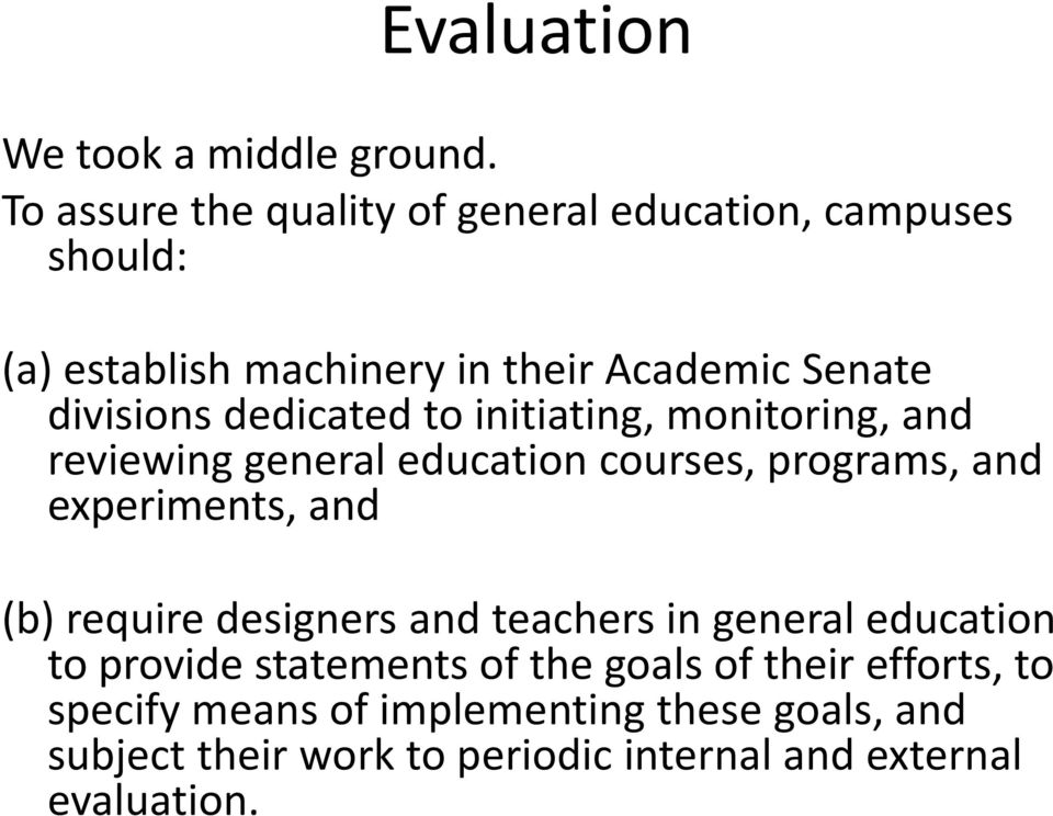Evaluation We took a middle ground.