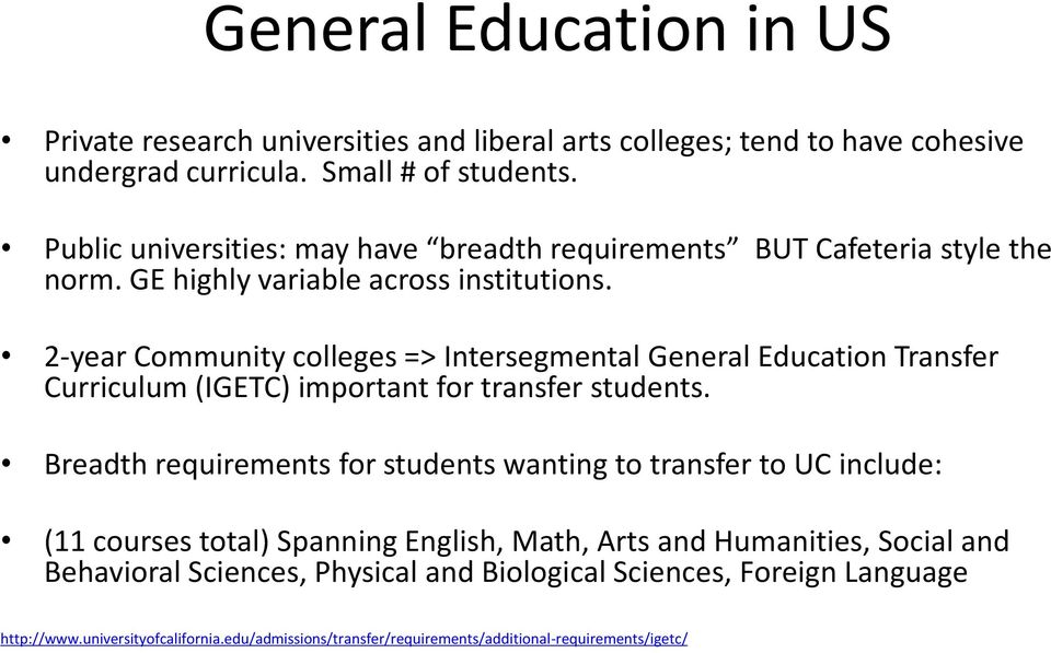 2-year Community colleges => Intersegmental General Education Transfer Curriculum (IGETC) important for transfer students.