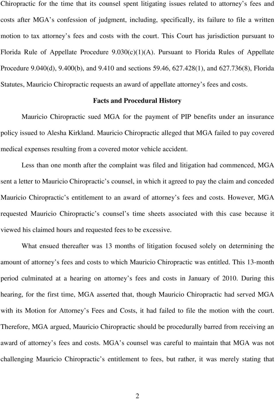 040(d), 9.400(b), and 9.410 and sections 59.46, 627.428(1), and 627.736(8), Florida Statutes, Mauricio Chiropractic requests an award of appellate attorney s fees and costs.