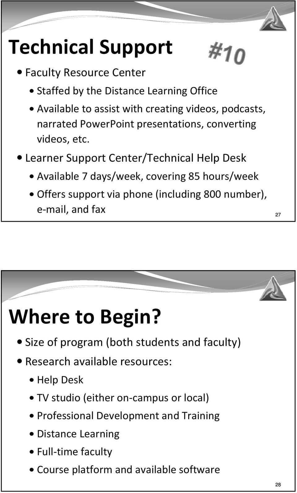 Learner Support Center/Technical Help Desk Available 7 days/week, covering 85 hours/week Offers support via phone (including 800 number), e-mail, and