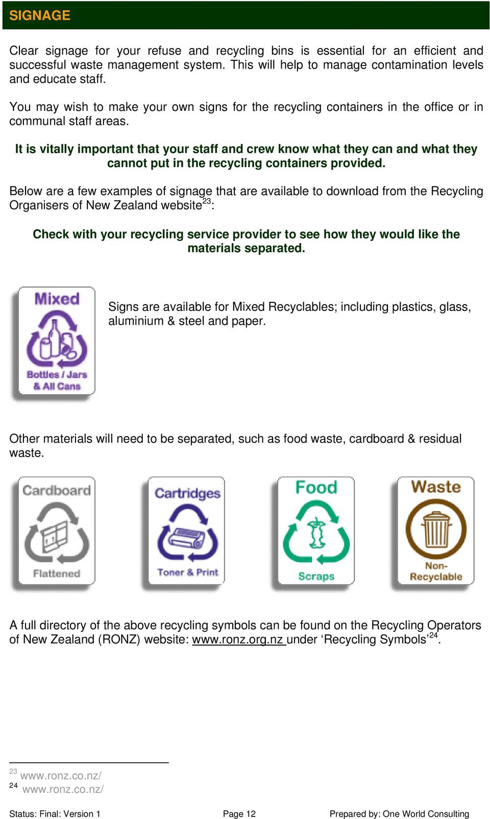 It is vitally important that your staff and crew know what they can and what they cannot put in the recycling containers provided.