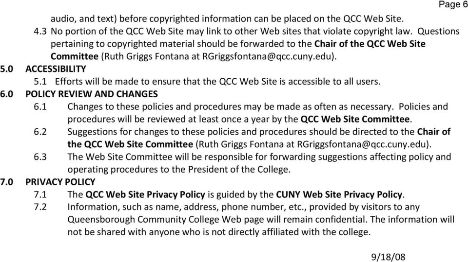 1 Efforts will be made to ensure that the QCC Web Site is accessible to all users. 6.0 POLICY REVIEW AND CHANGES 6.1 Changes to these policies and procedures may be made as often as necessary.