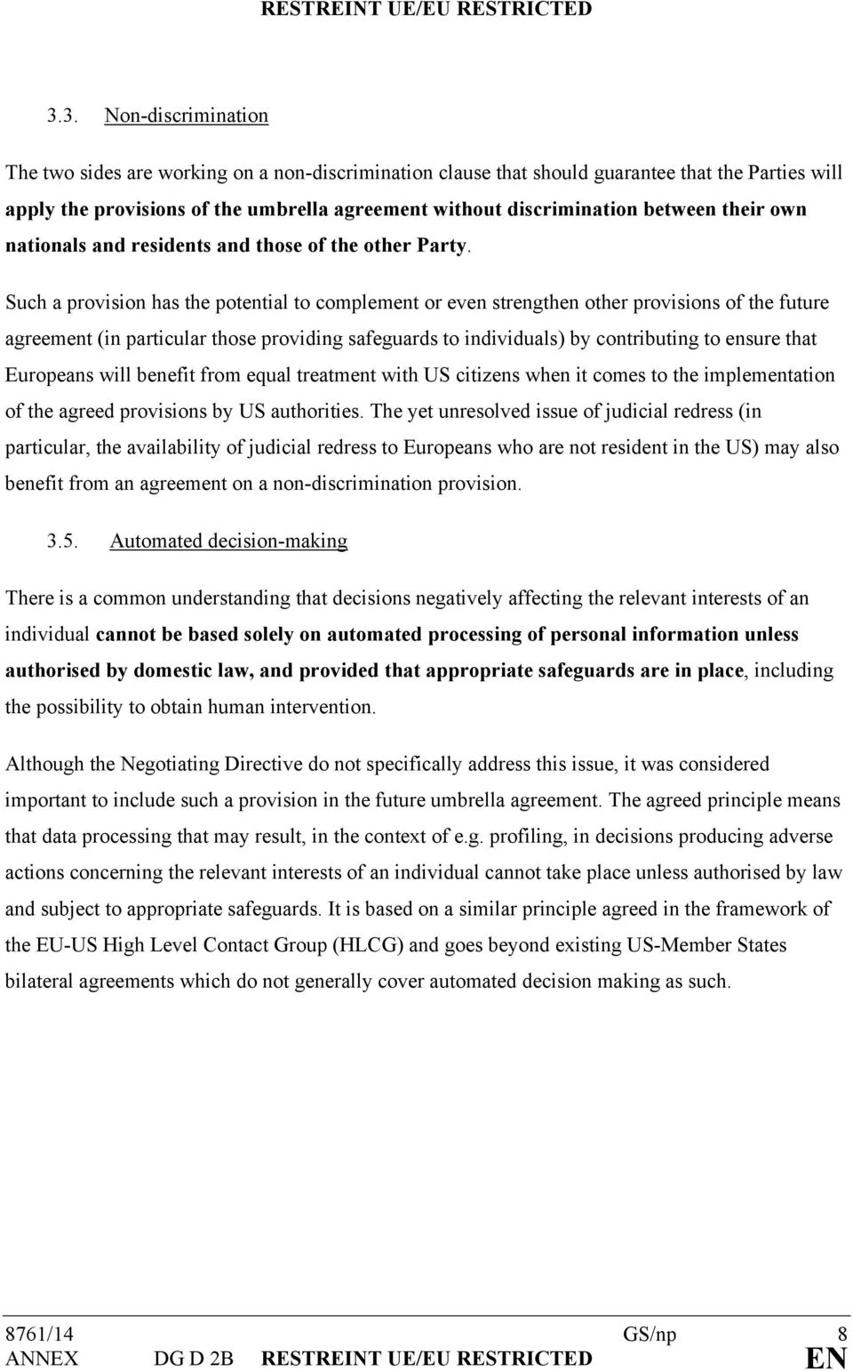 Such a provision has the potential to complement or even strengthen other provisions of the future agreement (in particular those providing safeguards to individuals) by contributing to ensure that