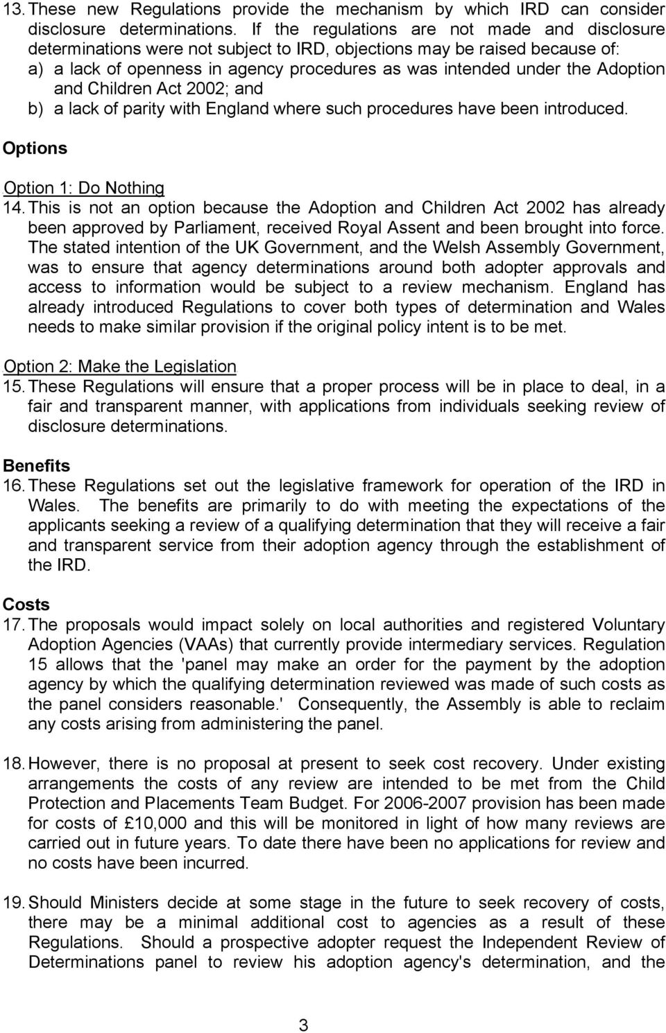 Adoption and Children Act 2002; and b) a lack of parity with England where such procedures have been introduced. Options UOption 1: Do Nothing 14.