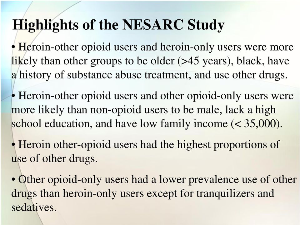 Heroin-other opioid users and other opioid-only users were more likely than non-opioid users to be male, lack a high school education, and have low