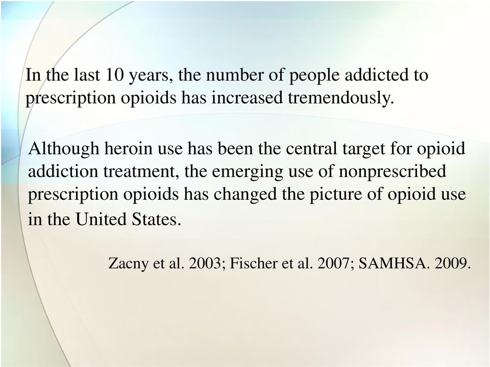 Although heroin use has been the central target for opioid addiction treatment, the