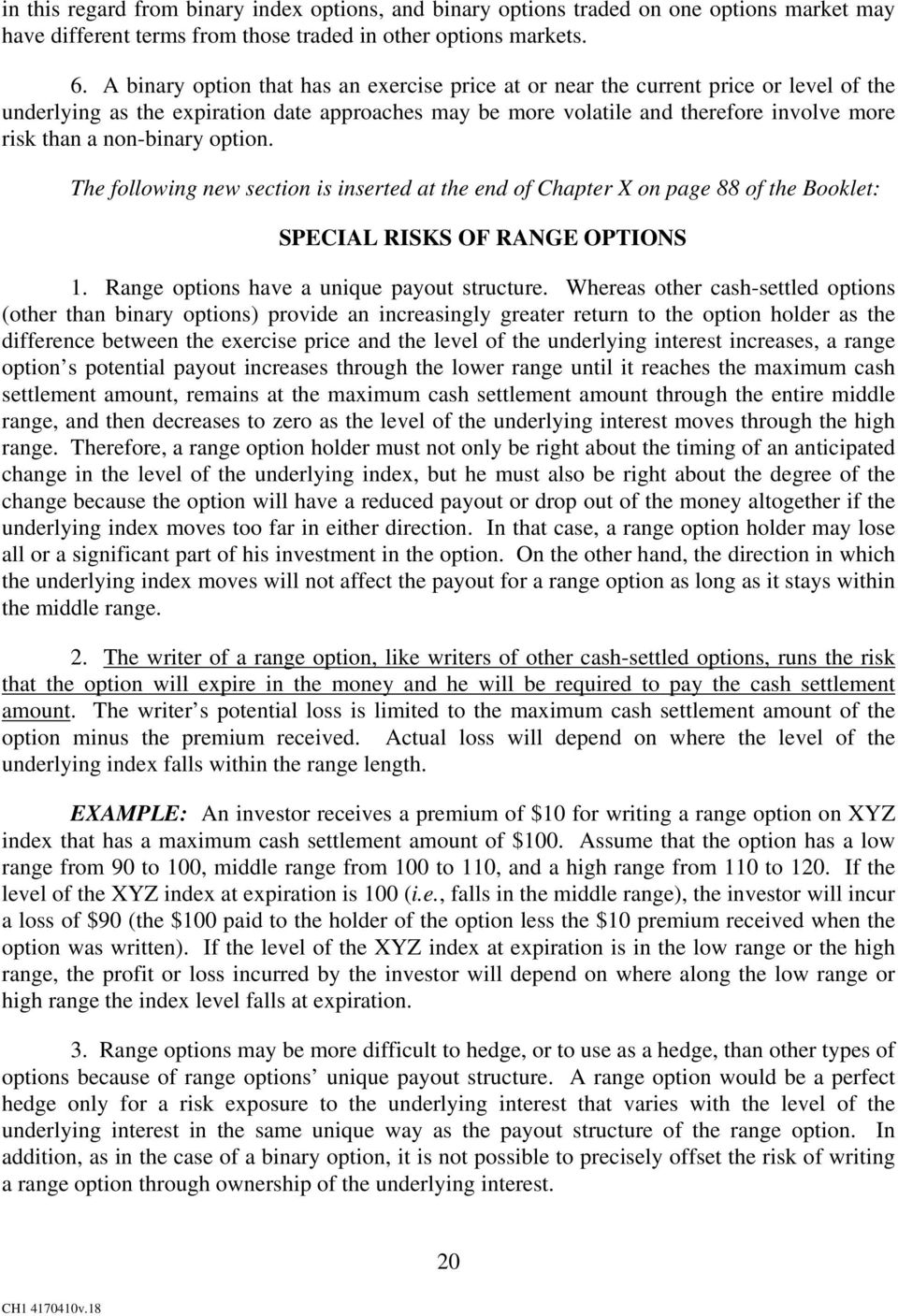 non-binary option. The following new section is inserted at the end of Chapter X on page 88 of the Booklet: SPECIAL RISKS OF RANGE OPTIONS 1. Range options have a unique payout structure.