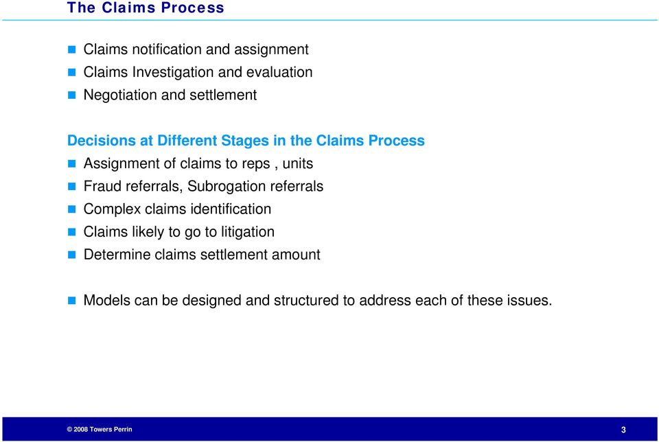 Fraud referrals, Subrogation referrals Complex claims identification Claims likely to go to litigation