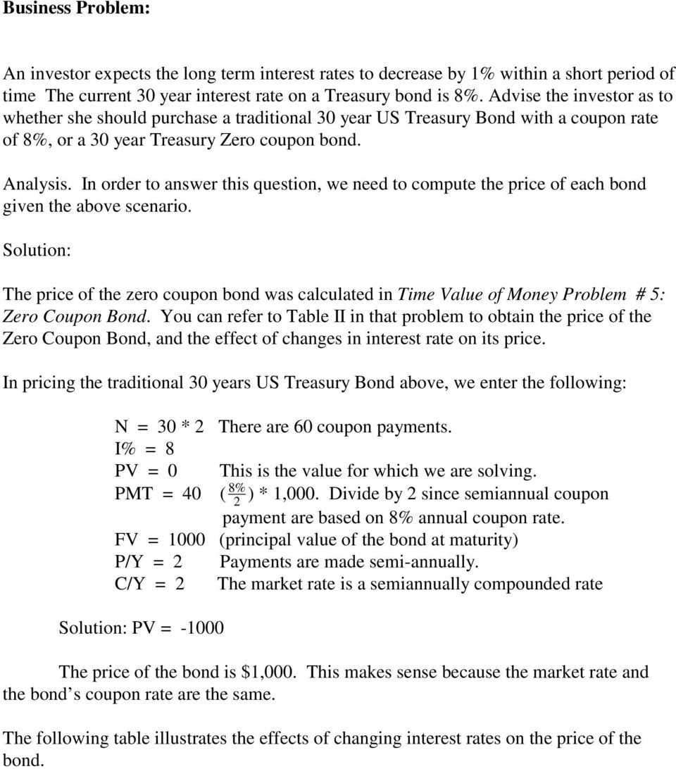 In order to answer this question, we need to compute the price of each bond given the above scenario.