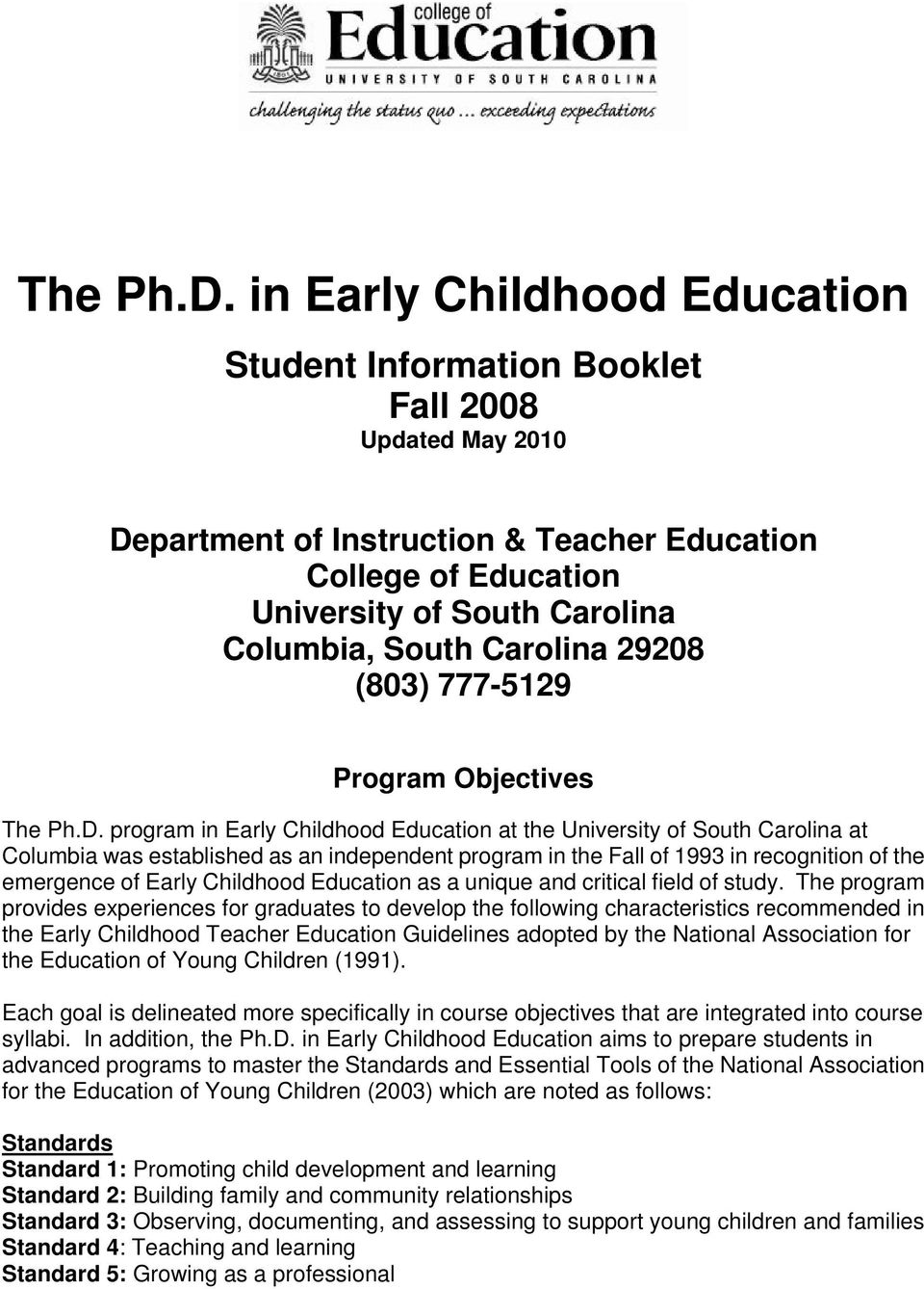 Carolina 29208 (803) 777-5129 Program Objectives  program in Early Childhood Education at the University of South Carolina at Columbia was established as an independent program in the Fall of 1993 in