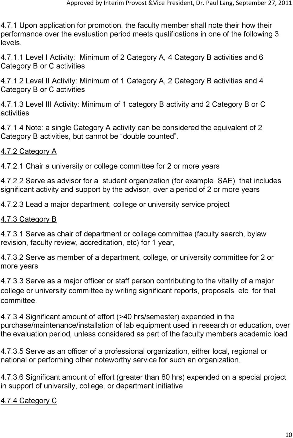 7.1.4 Note: a single Category A activity can be considered the equivalent of 2 Category B activities, but cannot be double counted. 4.7.2 Category A 4.7.2.1 Chair a university or college committee for 2 or more years 4.